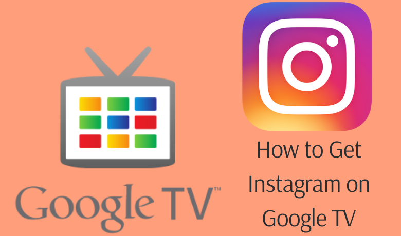 How to Install & Watch Instagram Videos on Google TV? [GUIDE]
