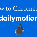 Chromecast Dailymotion