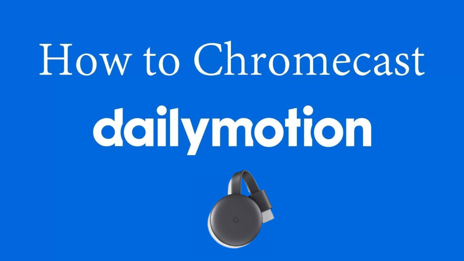 Chromecast Dailymotion
