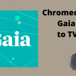 Chromecast Gaia