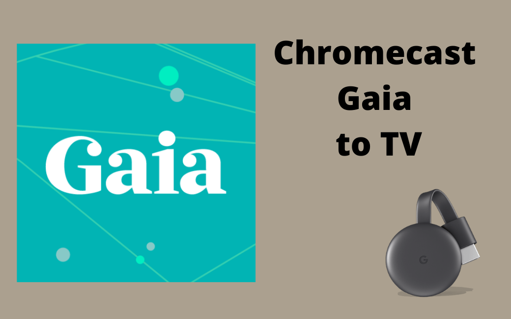 How to Chromecast Gaia to TV in 3 Ways