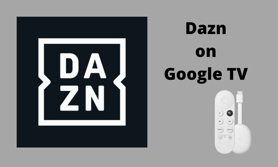 How to Install and Stream Dazn on Google TV