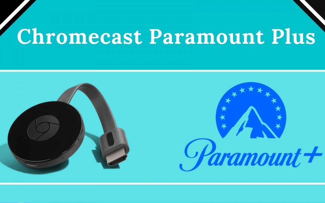 How to Cast Paramount Plus on Chromecast-connected TV