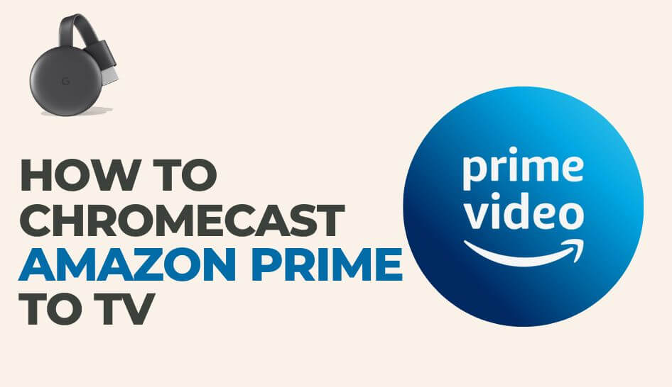 How to Chromecast Amazon Prime Video to TV