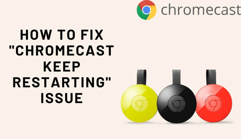 chromecast keeps restarting