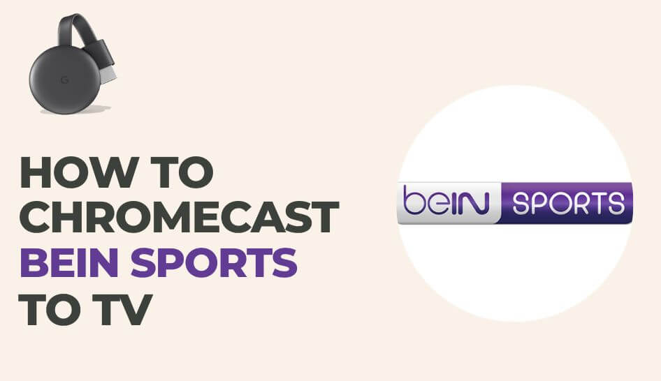 How to Chromecast beIN Sports using Smartphone & PC