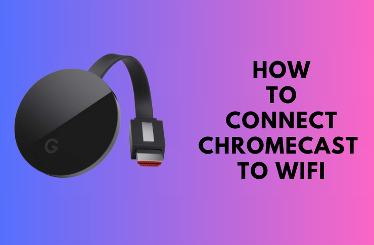 Connect Chromecast to WiFi