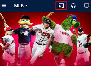 Click the Cast icon on the MLB app 